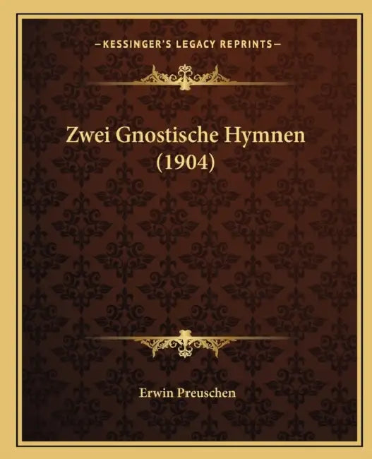 Zwei Gnostische Hymnen (1904) by Erwin Preuschen