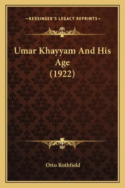 Umar Khayyam And His Age (1922) by Otto Rothfield