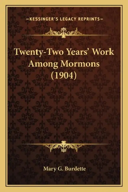 Twenty-Two Years' Work Among Mormons (1904) by Mary G. Burdette