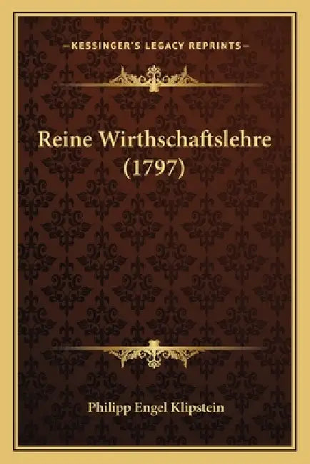 Reine Wirthschaftslehre (1797) by Philipp Engel Klipstein