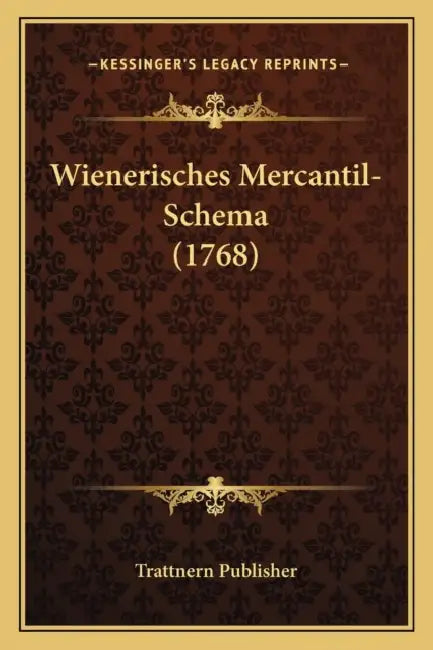 Wienerisches Mercantil-Schema (1768) by Trattnern Publisher