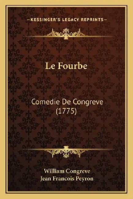 Le Fourbe: Comedie De Congreve (1775) by William Congreve, Jean Francois Peyron