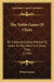 The Noble Game Of Chess: Or A New And Easy Method To Learn To Play Well In A Short Time (1745) by Philip Stamma