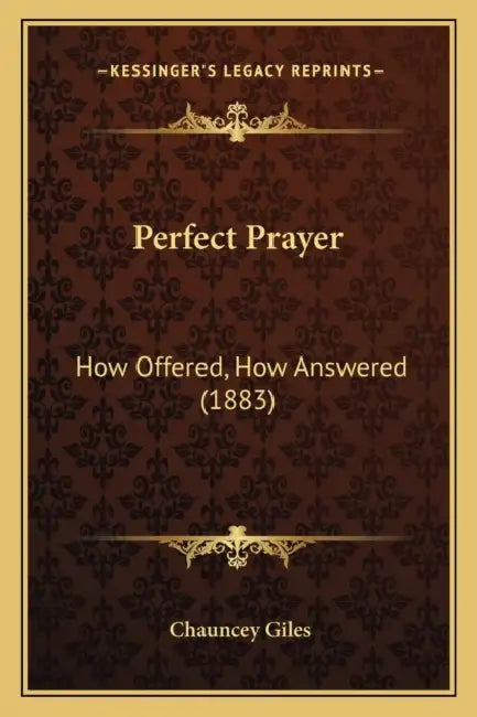 Perfect Prayer: How Offered, How Answered (1883) by Chauncey Giles