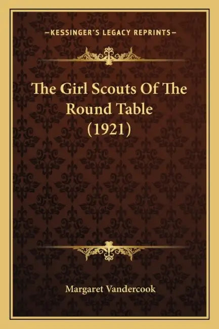 The Girl Scouts Of The Round Table (1921) by Margaret Vandercook
