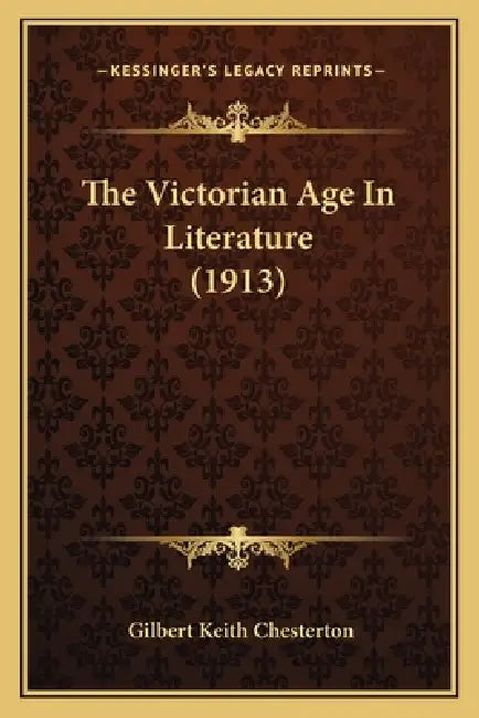 The Victorian Age In Literature (1913) by G. K. Chesterton