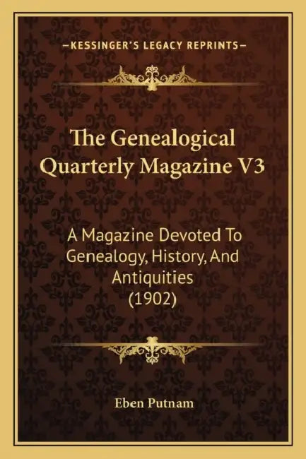 The Genealogical Quarterly Magazine V3: A Magazine Devoted To Genealogy, History, And Antiquities (1902) by Eben Putnam