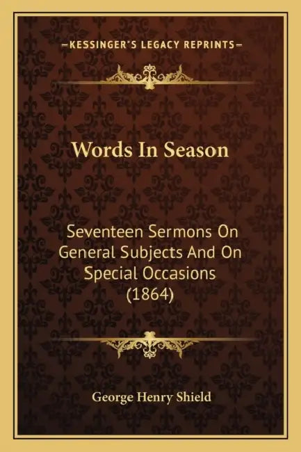Words In Season: Seventeen Sermons On General Subjects And On Special Occasions (1864) by George Henry Shield