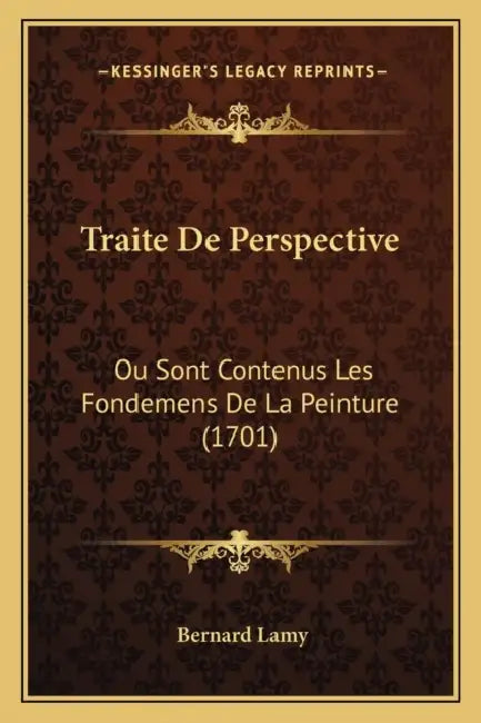 Traite De Perspective: Ou Sont Contenus Les Fondemens De La Peinture (1701) by Bernard Lamy
