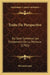 Traite De Perspective: Ou Sont Contenus Les Fondemens De La Peinture (1701) by Bernard Lamy