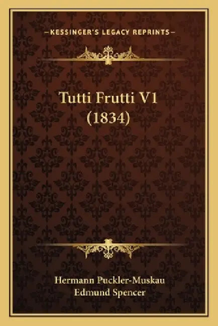 Tutti Frutti V1 (1834) by Hermann Puckler-Muskau, Edmund Spencer