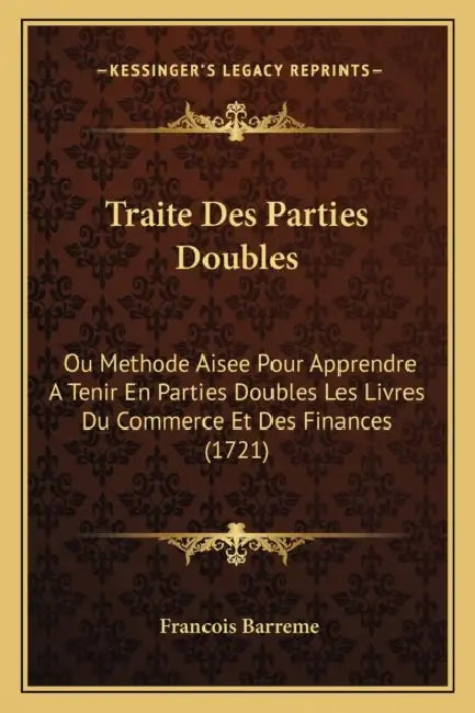 Traite Des Parties Doubles: Ou Methode Aisee Pour Apprendre A Tenir En Parties Doubles Les Livres Du Commerce Et Des Finances (1721) by Francois Barreme