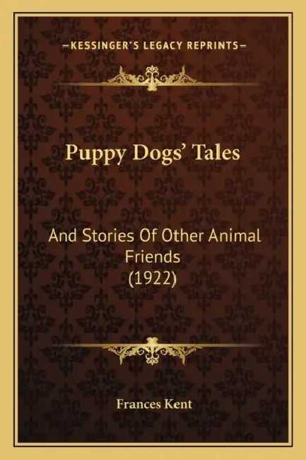 Puppy Dogs' Tales: And Stories Of Other Animal Friends (1922) by Frances Kent