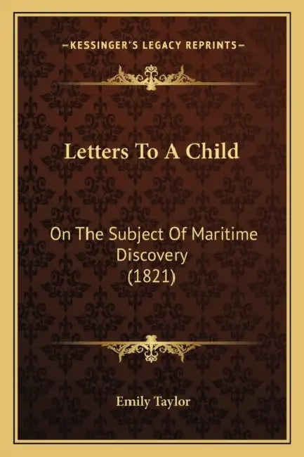 Letters To A Child: On The Subject Of Maritime Discovery (1821) by Emily Taylor