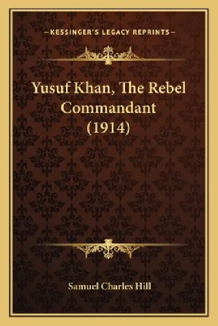 Yusuf Khan, The Rebel Commandant (1914) by Samuel Charles Hill