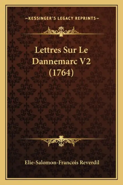 Lettres Sur Le Dannemarc V2 (1764) by Elie-Salomon-Francois Reverdil