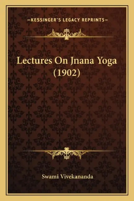 Lectures On Jnana Yoga (1902) by Swami Vivekananda