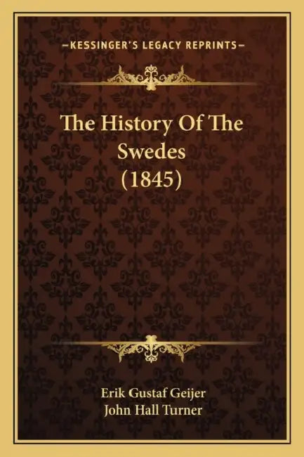 The History Of The Swedes (1845) by Erik Gustaf Geijer, John Hall Turner