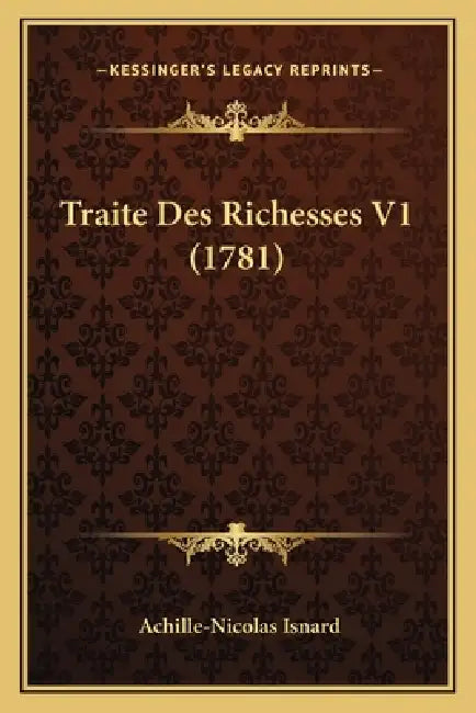 Traite Des Richesses V1 (1781) by Achille-Nicolas Isnard