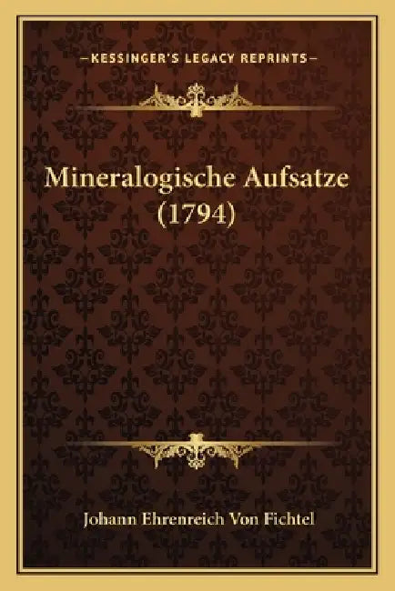 Mineralogische Aufsatze (1794) by Johann Ehrenreich Von Fichtel