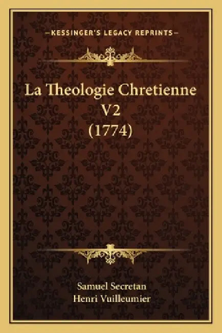 La Theologie Chretienne V2 (1774) by Samuel Secretan, Henri Vuilleumier
