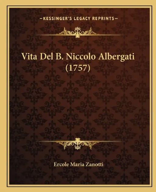 Vita Del B. Niccolo Albergati (1757) by Ercole Maria Zanotti