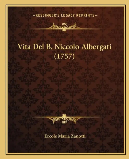 Vita Del B. Niccolo Albergati (1757) by Ercole Maria Zanotti