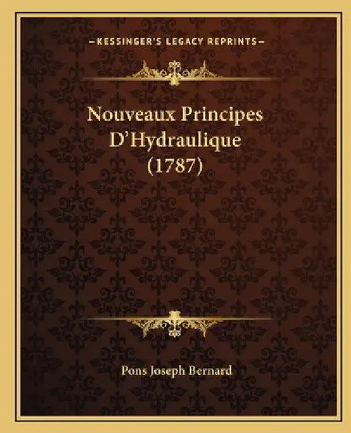 Nouveaux Principes D'Hydraulique (1787) by Pons Joseph Bernard