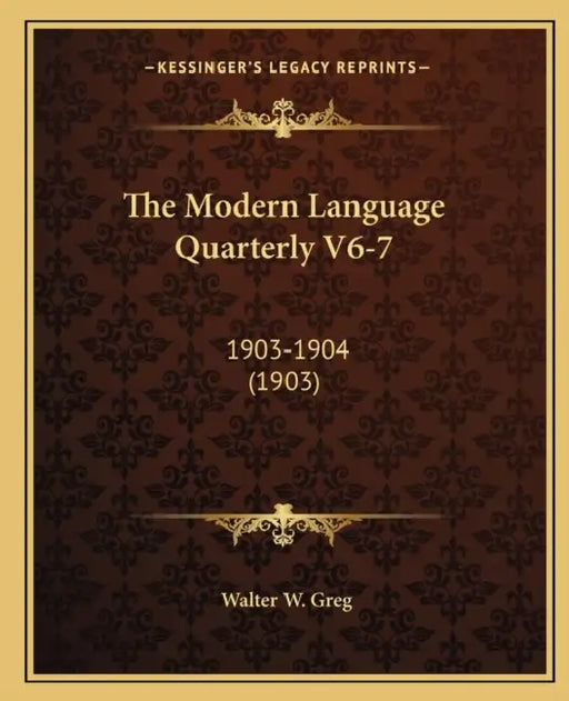 The Modern Language Quarterly V6-7: 1903-1904 (1903) by Walter W. Greg