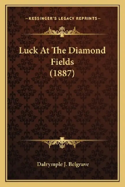 Luck At The Diamond Fields (1887) by Dalrymple J. Belgrave
