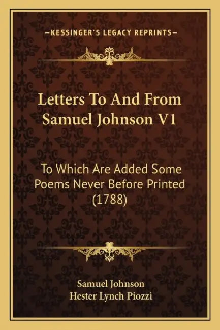 Letters To And From Samuel Johnson V1: To Which Are Added Some Poems Never Before Printed (1788) by Samuel Johnson, Hester Lynch Piozzi