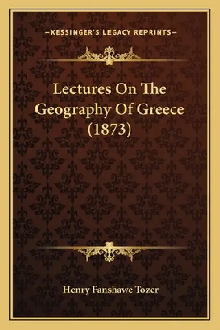 Lectures On The Geography Of Greece (1873) by Henry Fanshawe Tozer