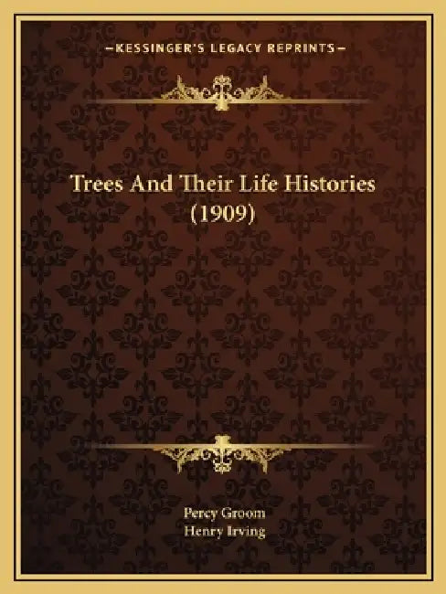 Trees And Their Life Histories (1909) by Percy Groom, Henry Irving