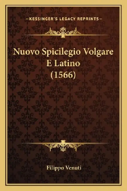 Nuovo Spicilegio Volgare E Latino (1566) by Filippo Venuti