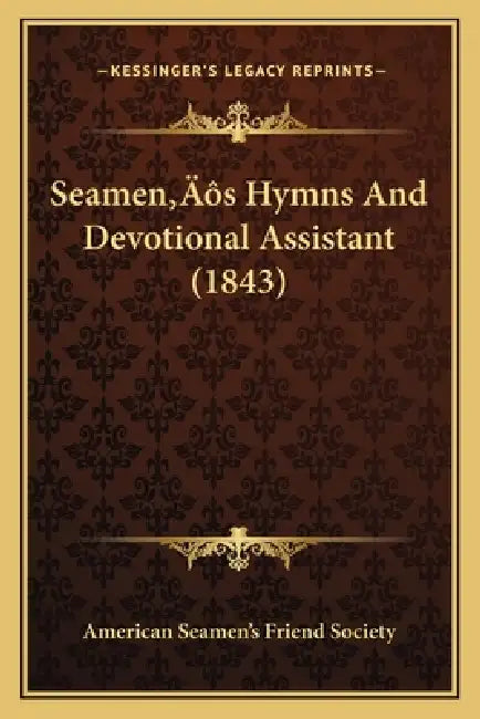 Seamen's Hymns And Devotional Assistant (1843) by American Seamen's Friend Society