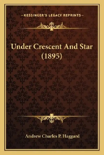 Under Crescent And Star (1895) by Andrew Charles P. Haggard