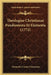 Theologiae Christianae Fundamenta Et Elementa (1772) by Alexandre Caesar Chavannes