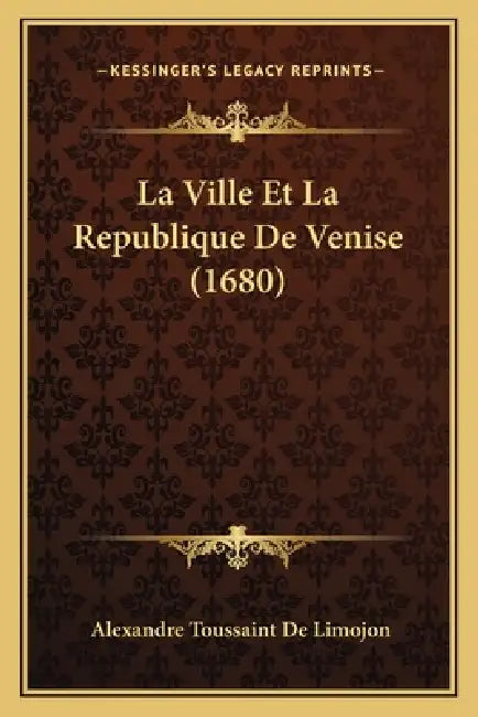 La Ville Et La Republique De Venise (1680) by Alexandre Toussaint De Limojon