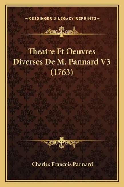 Theatre Et Oeuvres Diverses De M. Pannard V3 (1763) by Charles Francois Pannard