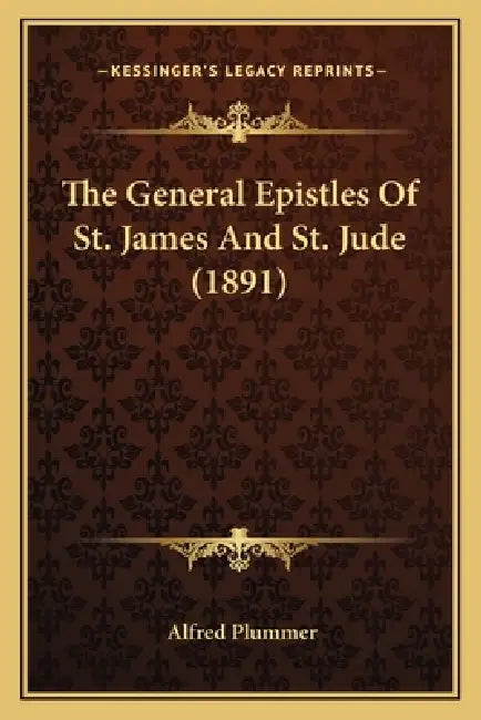 The General Epistles Of St. James And St. Jude (1891) by Alfred Plummer