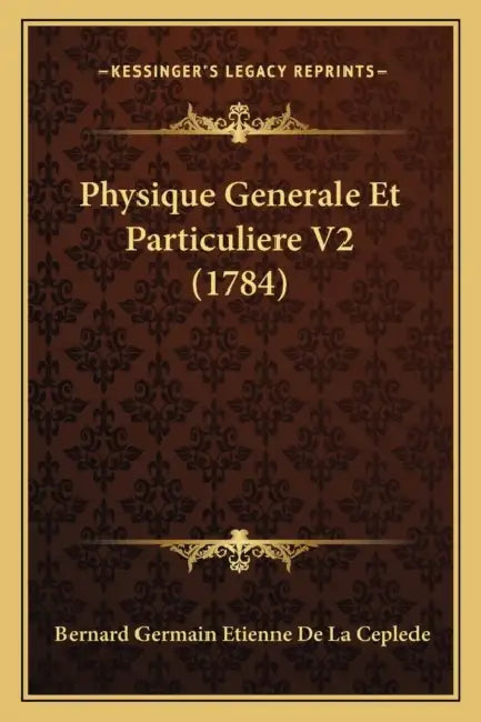 Physique Generale Et Particuliere V2 (1784) by Bernard Germain Etienne De La Ceplede