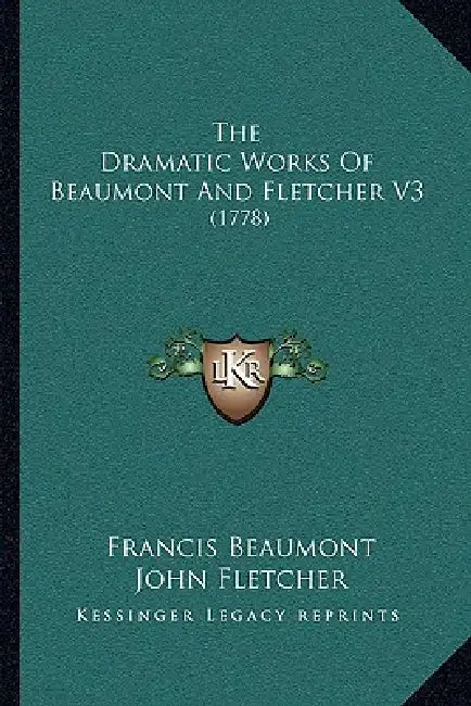 The Dramatic Works Of Beaumont And Fletcher V3: (1778) by Francis Beaumont, John Fletcher