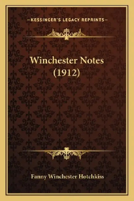 Winchester Notes (1912) by Fanny Winchester Hotchkiss