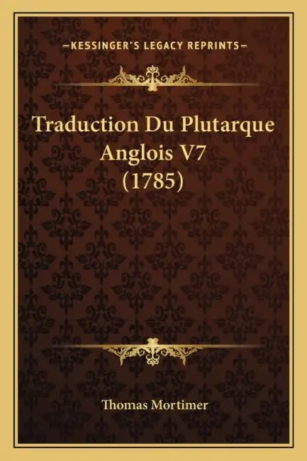 Traduction Du Plutarque Anglois V7 (1785) by Thomas Mortimer