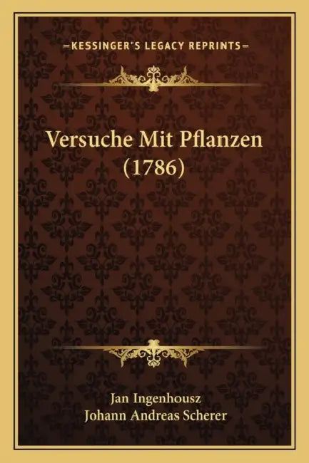 Versuche Mit Pflanzen (1786) by Jan Ingenhousz, Johann Andreas Scherer