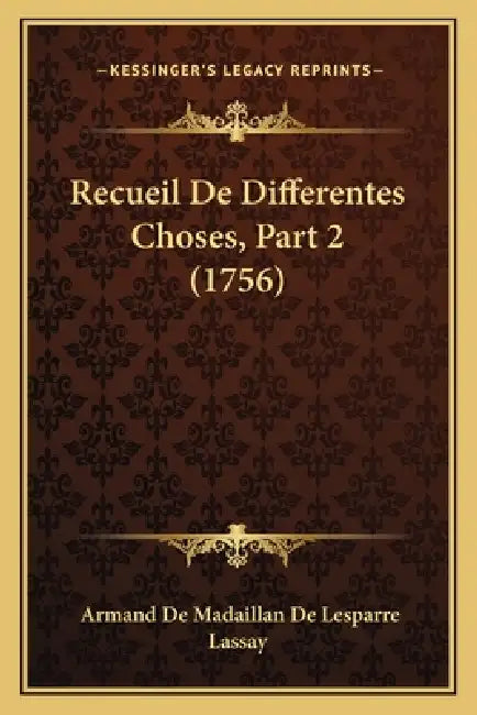 Recueil De Differentes Choses, Part 2 (1756) by Armand De Madaillan De Lesparre Lassay