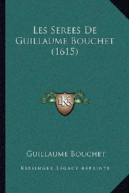 Les Serees De Guillaume Bouchet (1615) by Guillaume Bouchet