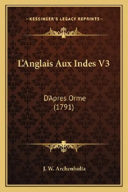 L'Anglais Aux Indes V3: D'Apres Orme (1791) by J. W. Archenholtz