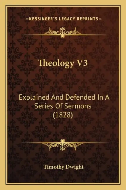 Theology V3: Explained And Defended In A Series Of Sermons (1828) by Timothy Dwight