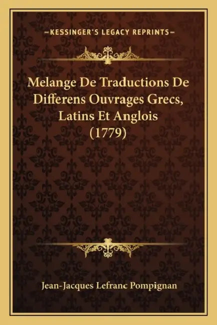 Melange De Traductions De Differens Ouvrages Grecs, Latins Et Anglois (1779) by Jean-Jacques Lefranc Pompignan